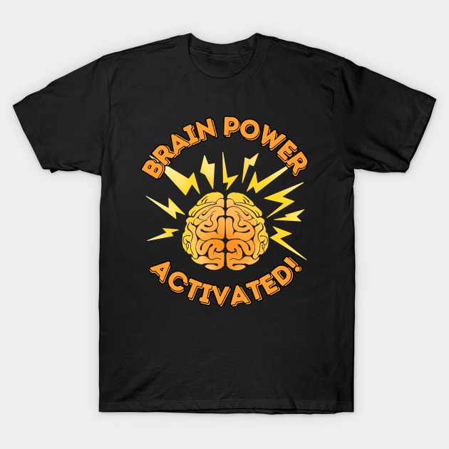 Brain Power Activated! T-Shirt by ClothesContact